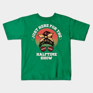 JUST HERE FOR THE HALFTIME SHOW Kids T-Shirt
